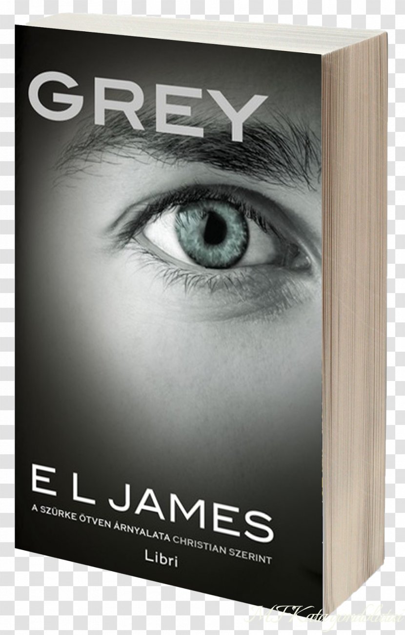 Grey: Fifty Shades Of Grey As Told By Christian Darker: Darker Freed - Book Transparent PNG