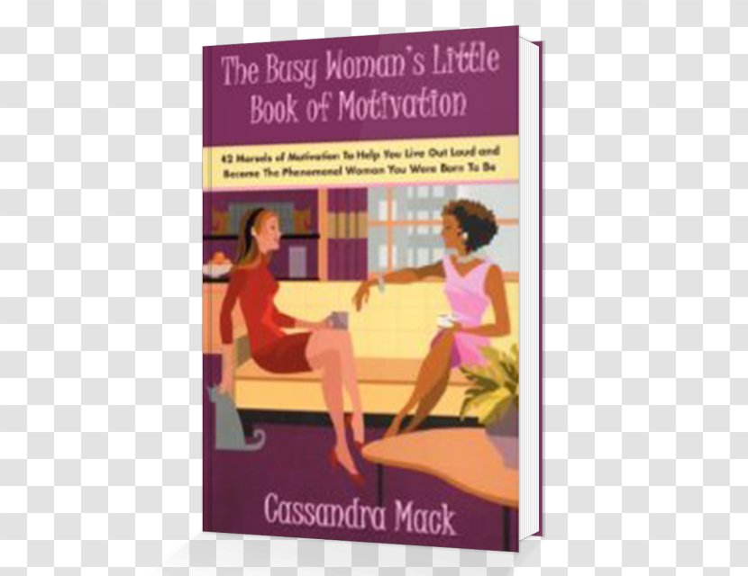 The Busy Woman's Little Book Of Motivation: 42 Morsels Motivation To Help You Live Out Loud And Become Phenomenal Woman Were Born Be Amazon.com Audiobook Bibliography - Female Transparent PNG
