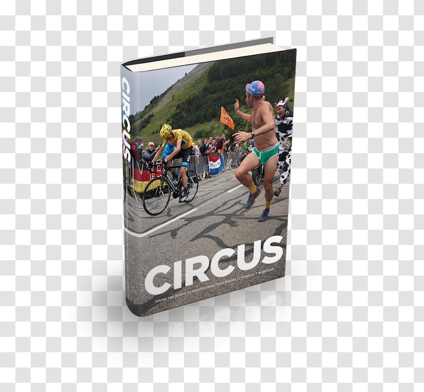 Circus: Inside The World Of Professional Bike Racing Hardcover Advertising Sport Brand - Freak Circus Transparent PNG