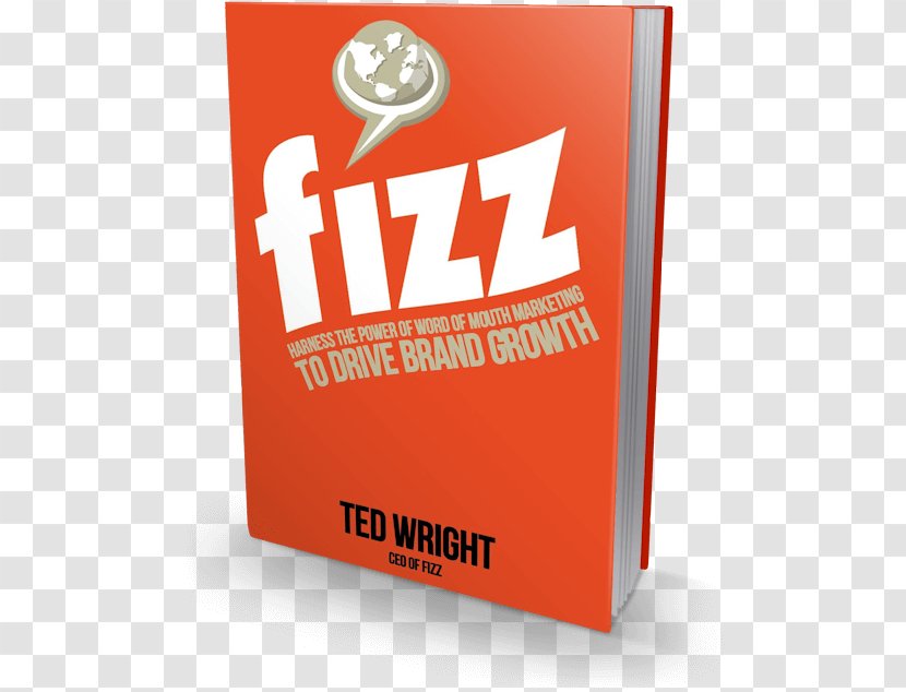 Fizz: Harness The Power Of Word Mouth Marketing To Drive Brand Growth Word-of-mouth Transparent PNG