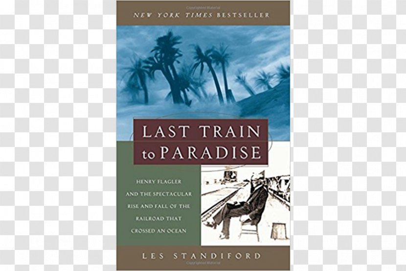 Rail Transport Last Train To Paradise: Ocean Overseas Railroad Meet You In Hell: Andrew Carnegie, Henry Clay Frick, And The Bitter Partnership That Changed America - Advertising Transparent PNG
