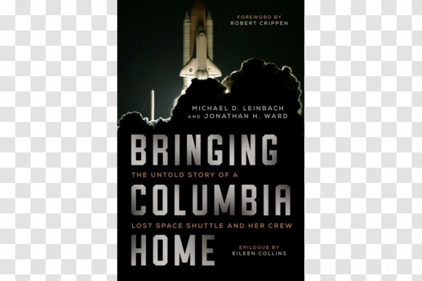 Bringing Columbia Home: The Untold Story Of A Lost Space Shuttle And Her Crew Disaster NASA - Nasa Transparent PNG