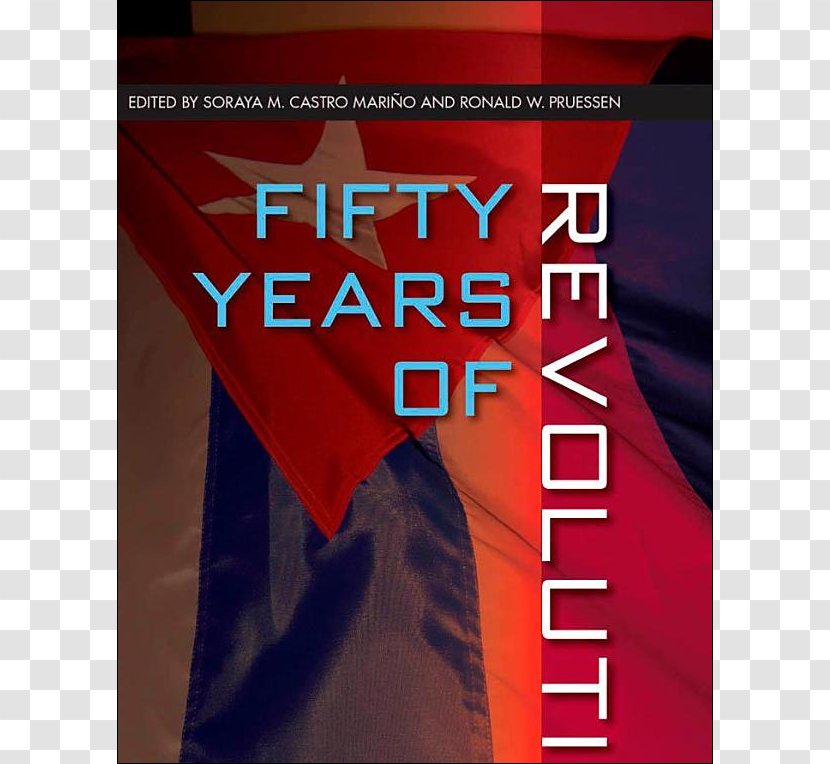 Fifty Years Of Revolution: Perspectives On Cuba, The United States, And World Poster Maroon Soraya M. Castro Mariño - Brand - Fidel Cuban Revolutionary Transparent PNG