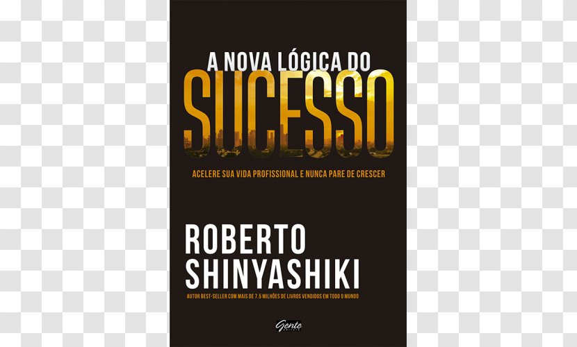 O Sucesso é Ser Feliz Sempre Em Frente A Revolução Dos Campeões: Nós Somos Os Campeões Nova Lógica Do Sucesso: Acelere Sua Vida Profissional E Nunca Pare De Crescer Vivendo Aprendendo - Brand - Calculadora Transparent PNG