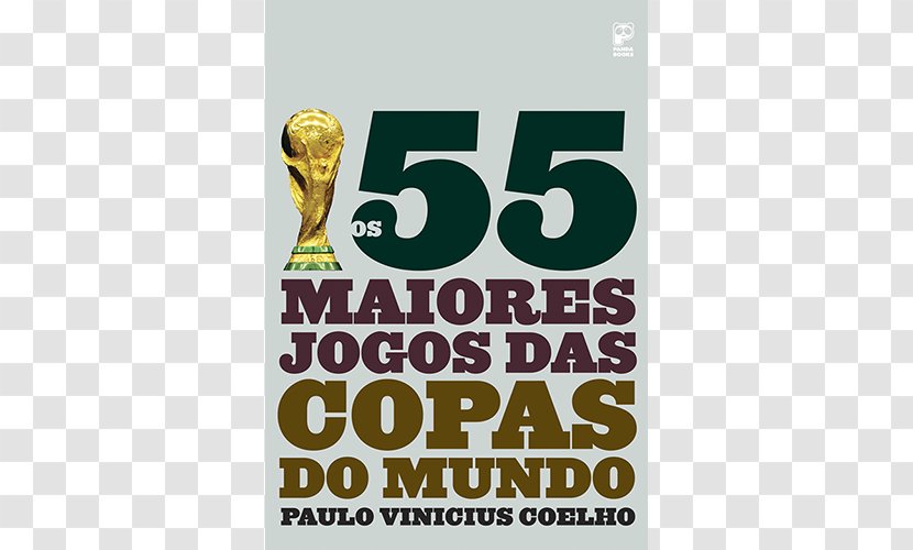 2018 World Cup 2014 FIFA Book OS 50 MAIORES JOGOS DAS COPAS DO MUNDO Brazil - Game Transparent PNG