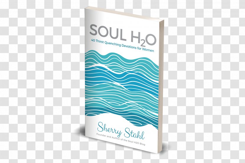Soul H2O: 40 Thirst Quenching Devotions For Women Book Mockup New International Version Author - Cookbook Transparent PNG