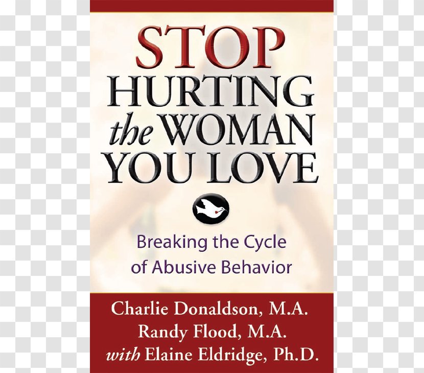 Stop Hurting The Woman You Love: Breaking Cycle Of Abusive Behavior Mascupathy: Understanding And Healing Malaise American Manhood Book Domestic Violence Transparent PNG