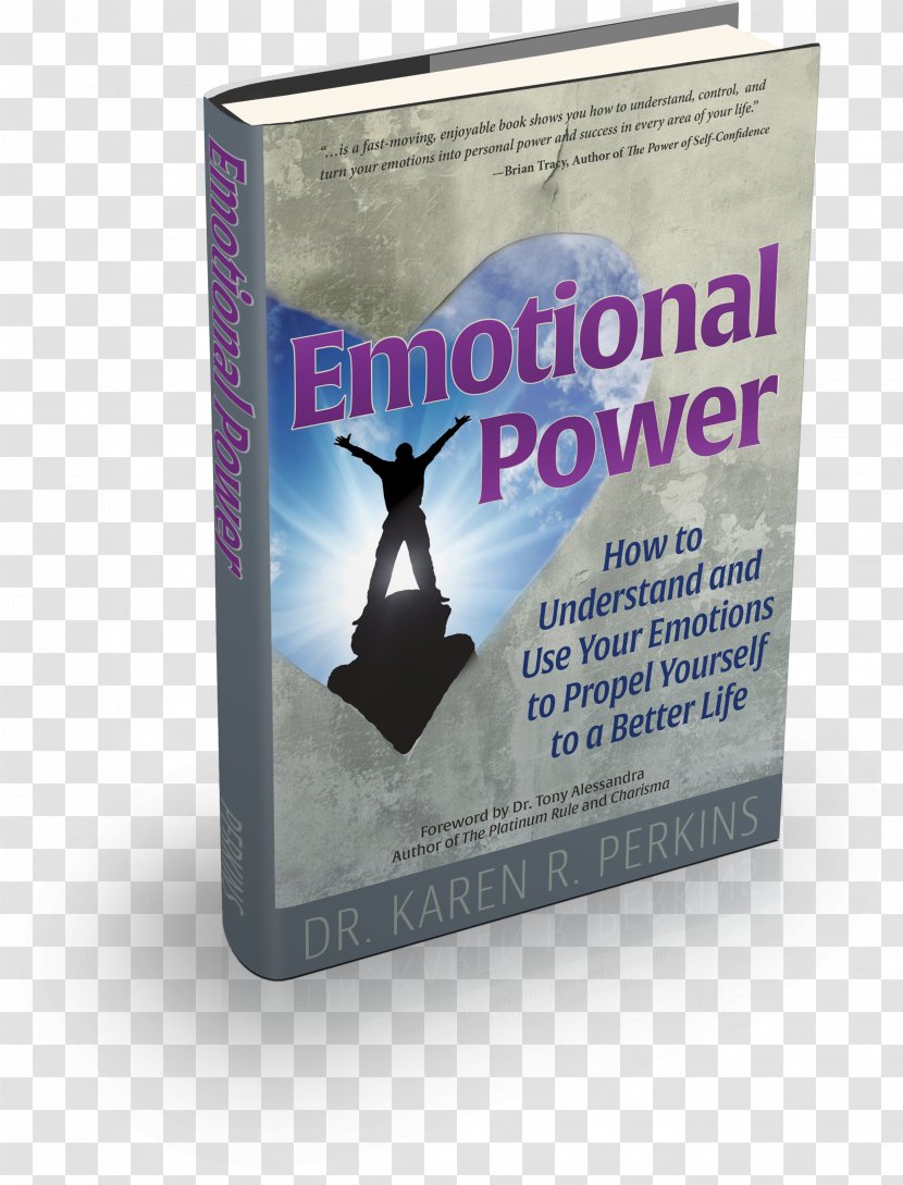 Emotional Power: How To Understand And Use Your Emotions Propel Yourself A Better Life Book Karen R. Perkins Transparent PNG