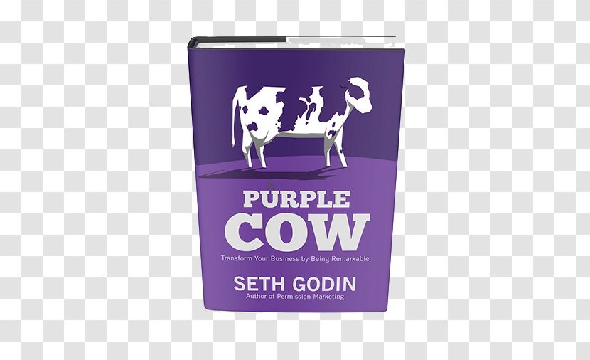 Purple Cow: Transform Your Business By Being Remarkable Marketing Strategy Book Paperback Transparent PNG