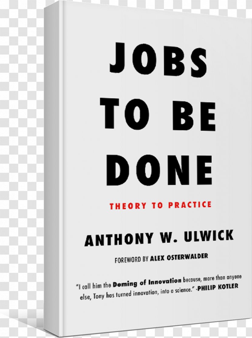 Jobs To Be Done: Theory Practice Outcome-Driven Innovation Book The Innovators Transparent PNG