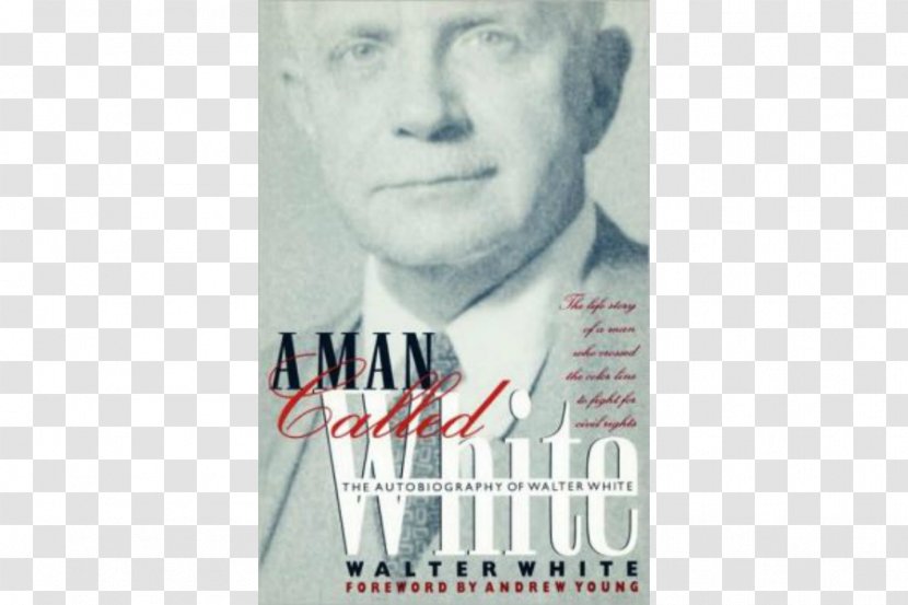 Walter Francis White A Man Called The Fire In Flint Rope & Faggot: Biography Of Judge Lynch - Book Transparent PNG