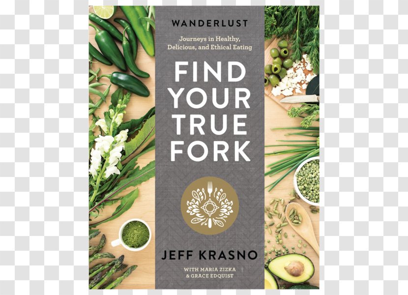 Wanderlust Find Your True Fork: Journeys In Healthy, Delicious, And Ethical Eating Festival Food - Herbal - Health Transparent PNG