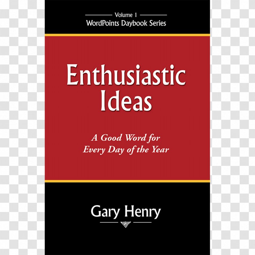 Enthusiastic Ideas: A Good Word For Each Day Of The Year Brand Font Book Product - Gary Henry Transparent PNG