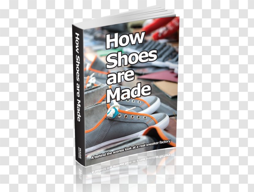 How Shoes Are Made: A Behind The Scenes Look At Real Shoe Factory Shoemaking Sports Footwear - Cordwainer - Inside Dictionary Transparent PNG