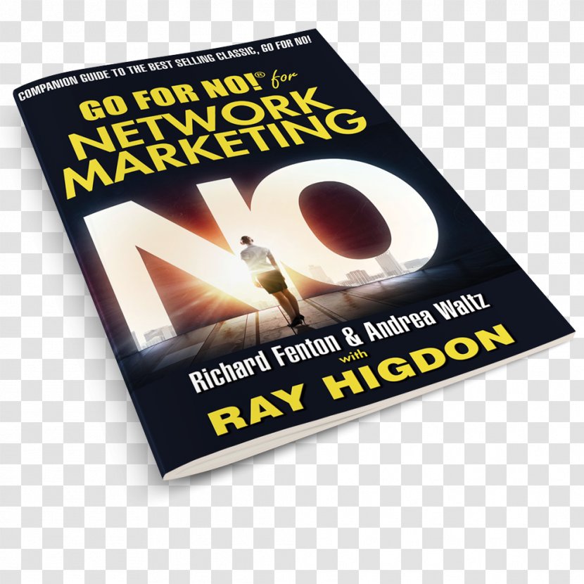 Go For No Network Marketing No! : Yes Is The Destination, How You Get There Advertising Book Transparent PNG