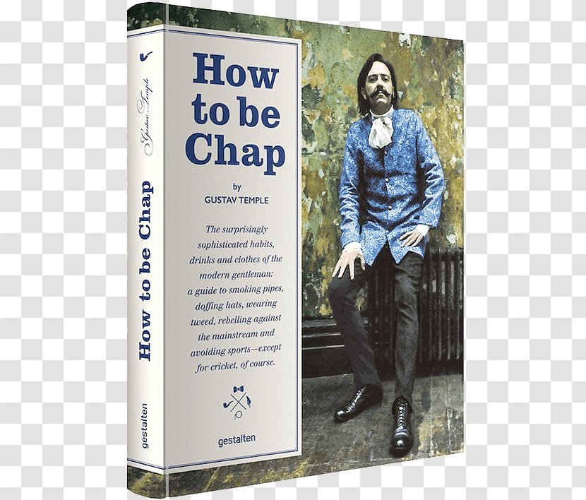 How To Be Chap The Manifesto: Revolutionary Etiquette For Modern Gentleman Am I A Chap? Die Gestalten Verlag - Book Transparent PNG