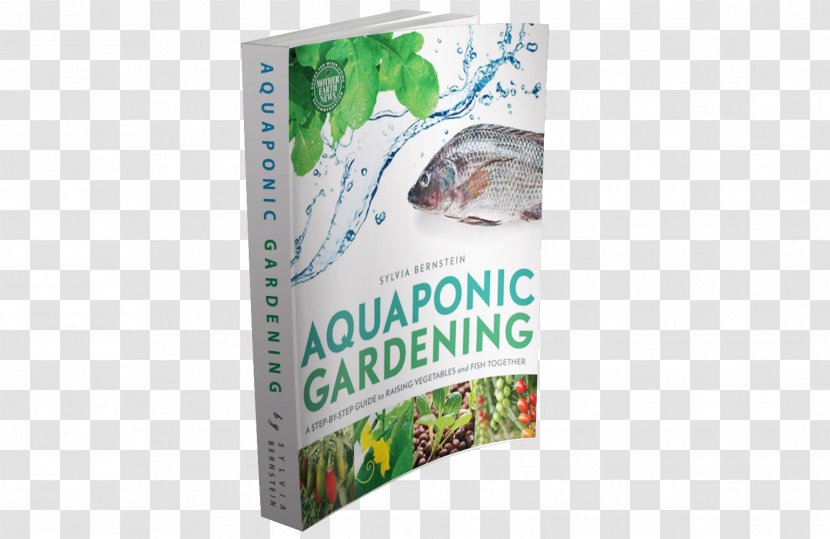 Aquaponic Gardening: A Step-By-Step Guide To Raising Vegetables And Fish Together Aquaponics Advertising Gardening Indoors With Cuttings - Sylvia Bernstein - Solar Power In Australia Transparent PNG