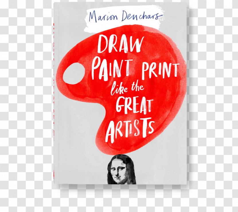 Draw Paint Print Like The Great Artists Drawing Laurence King Publishing - Small Painter Transparent PNG