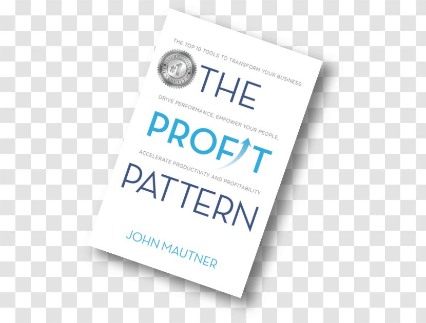 The Profit Pattern: Top 10 Tools To Transform Your Business, Drive Performance, Empower People, Accelerate Productivity And Profitability Organization Cosi, Inc. Brand - Business Transparent PNG
