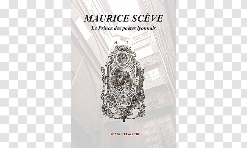 Patrimoine Aurhalpin Annuaire Des Adhérents Du Rhônalpin Poet Prince Poètes Renaissance - Lyon - Maurice Transparent PNG