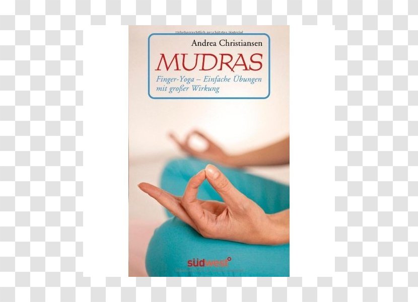 Mudras: Finger-Yoga - Joint - Einfache Übungen Mit Großer Wirkung Für Mehr Wohlbefinden Und Lebensfreude Bauchmassage: Wohlbefinden, Optimale Verdauung Eine Straffung Der BauchmuskulaturYoga Transparent PNG