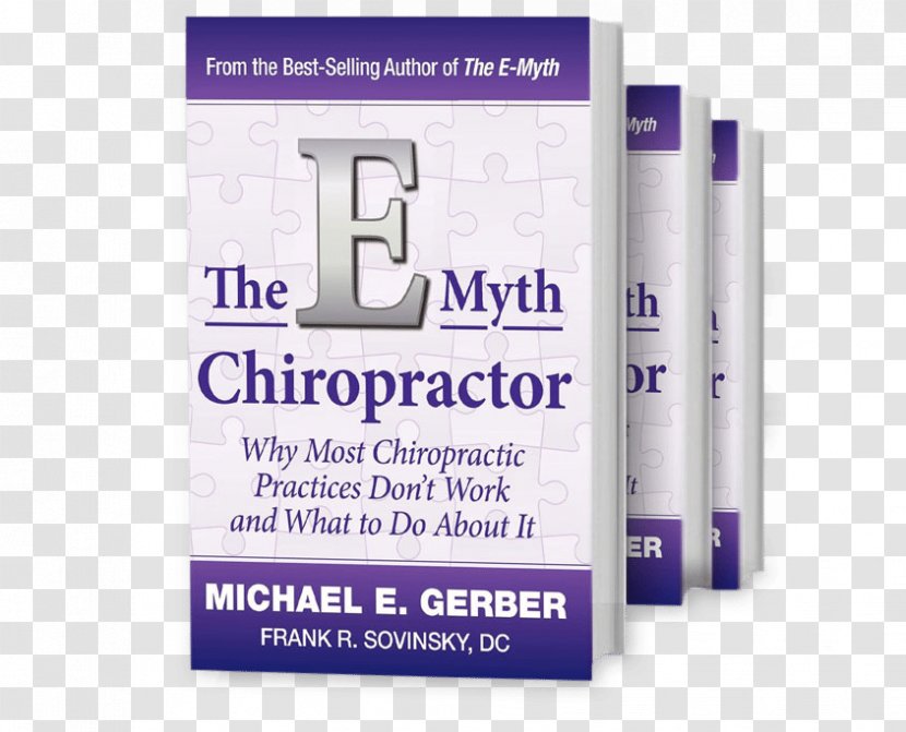 The E-Myth Chiropractor E-myth, Why Most Businesses Don't Work And What To Do About It Book Chiropractic - Cover - Emc Transparent PNG