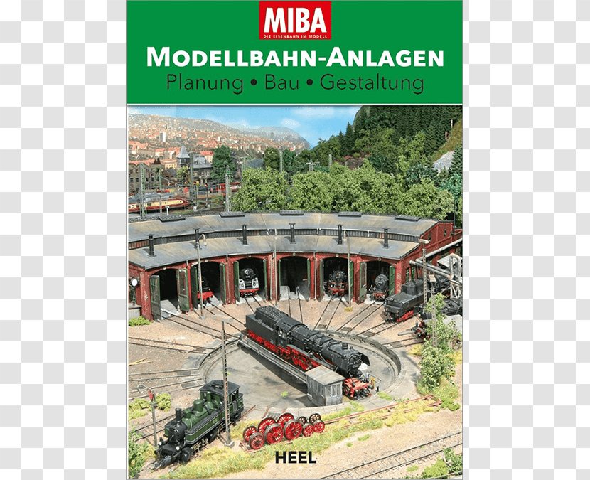 MIBA Modellbahn-Anlagen: Planung - Urban Design - BauGestaltung Modellbahn-Lokomotiven: Pflegen, Warten Und Erhalten / Reprint Der 1. Auflage 2011 Rail Transport Modelling BookMiba! Transparent PNG