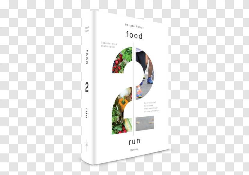Food2run: Gezonder Eten Sneller Lopen; Een Sportief Kookboek Met Wedstrijd- En Marathontips Cookbook Eating Dish - Enjoy Delicious Food Transparent PNG