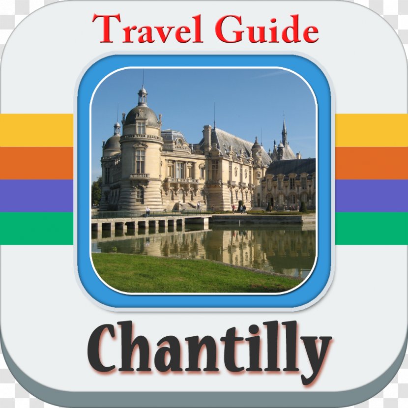 Château De Chantilly Blois Cheverny D'Écouen - Hotel - Castle Transparent PNG