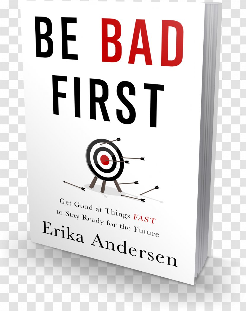 Be Bad First: Get Good At Things Fast To Stay Ready For The Future Boganis Jagtbreve Og Nye Book Author Barnes & Noble - Area Transparent PNG