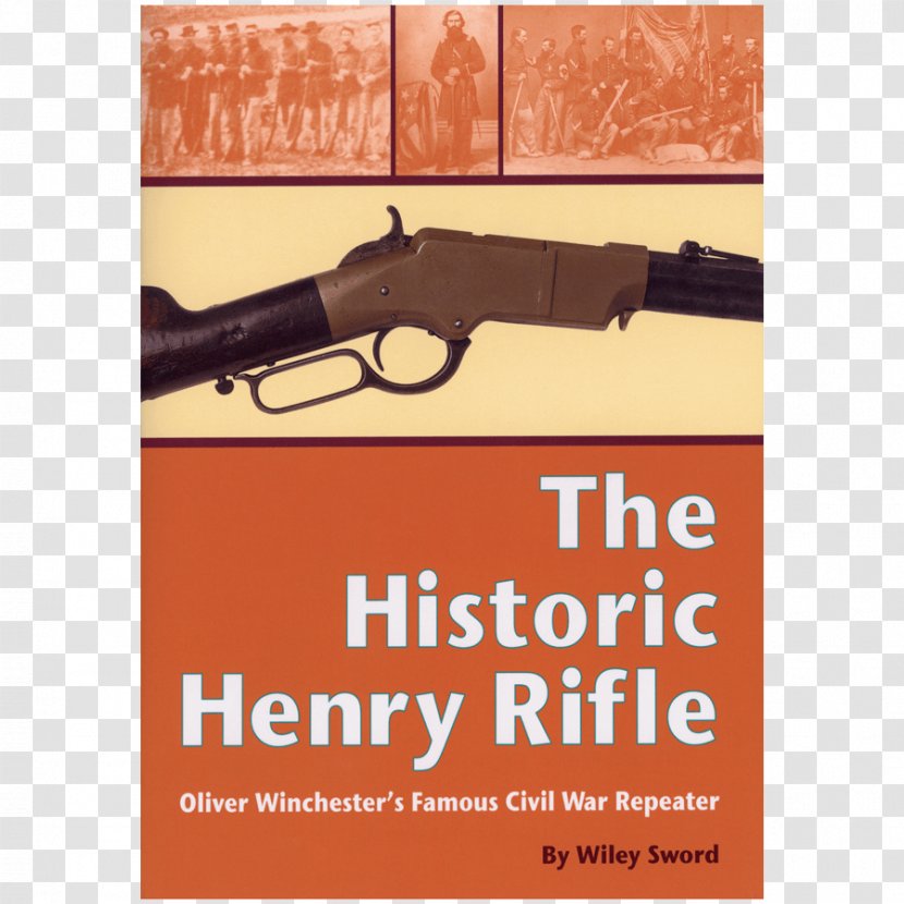 The Historic Henry Rifle: Oliver Winchester's Famous Civil War Repeater Firearm Repeating Arms - Flower - Weapon Transparent PNG