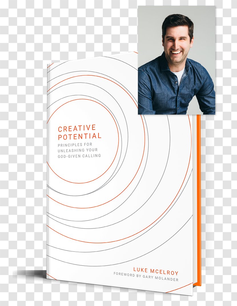 Luke McElroy Creative Potential: Principles For Unleashing Your God-Given Calling Book Pre-order Creativity - 2018 Transparent PNG