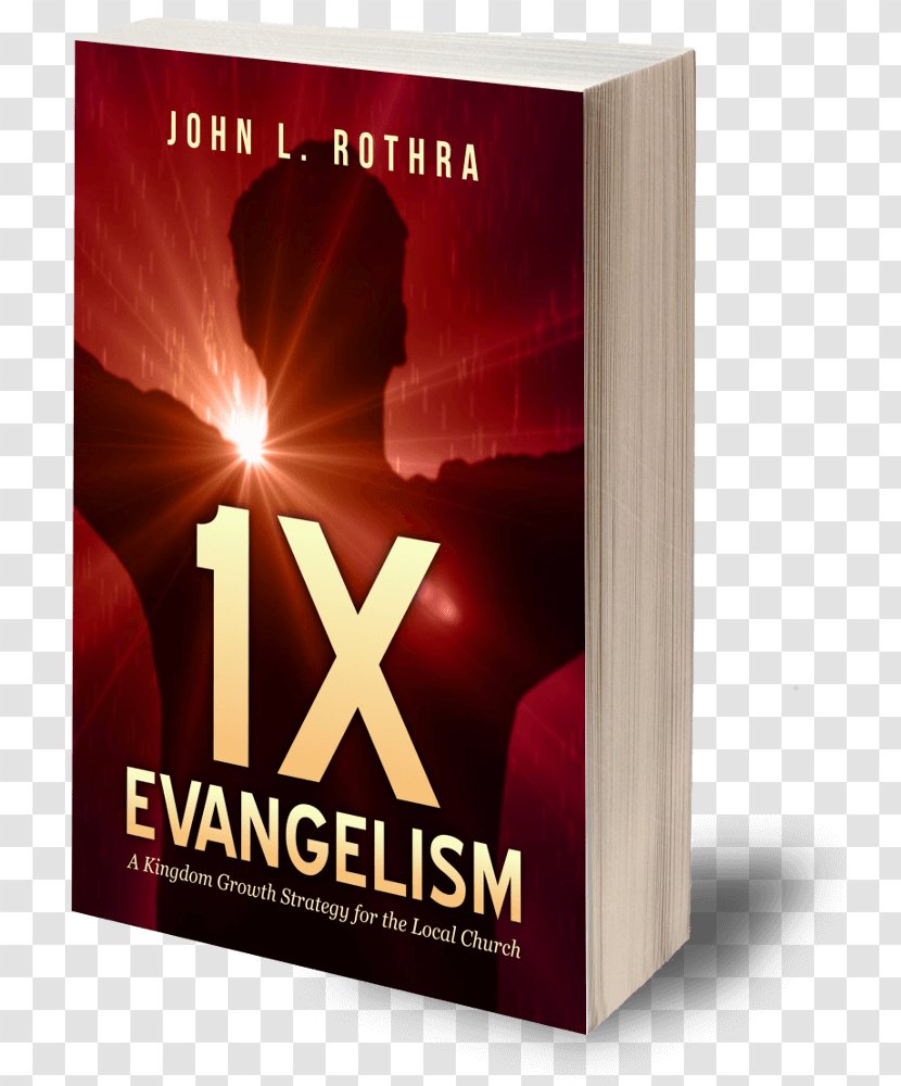 1x Evangelism: A Kingdom Growth Strategy For The Local Church Evangelism Through Christianity Transparent PNG