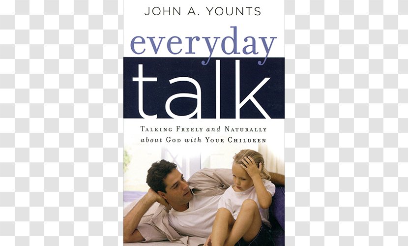 Everyday Talk: Talking Freely And Naturally About God With Your Children Bible Parent - Son - Child Transparent PNG