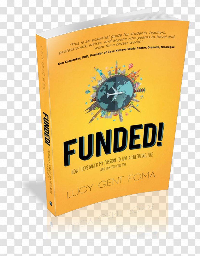 Funded! How I Leveraged My Passion To Live A Fulfilling Life And You Can Too Book Author Paperback Novel - Of The Month Club Transparent PNG