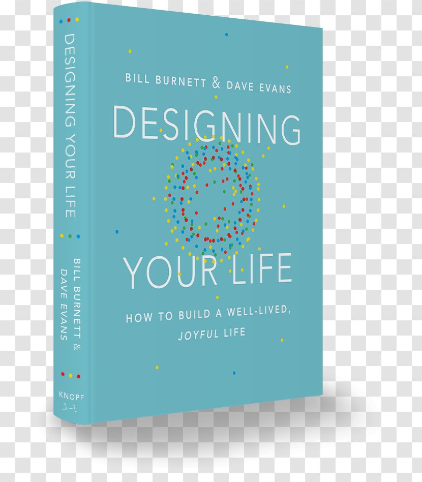 Designing Your Life: How To Build A Well-Lived, Joyful Life Book Author Art - Bill Burnett - Graduation Transparent PNG