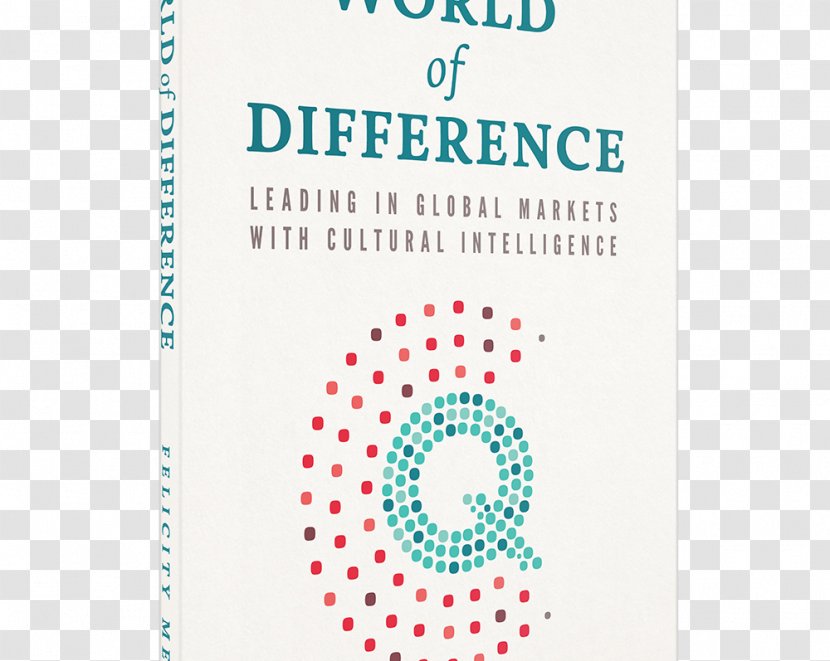 World Of Difference: Leading In Global Markets With Cultural Intelligence Leadership Culture Business Creating Property Wealth Any Market: How To Build A High Performance Portfolio - Philippe Brach Transparent PNG