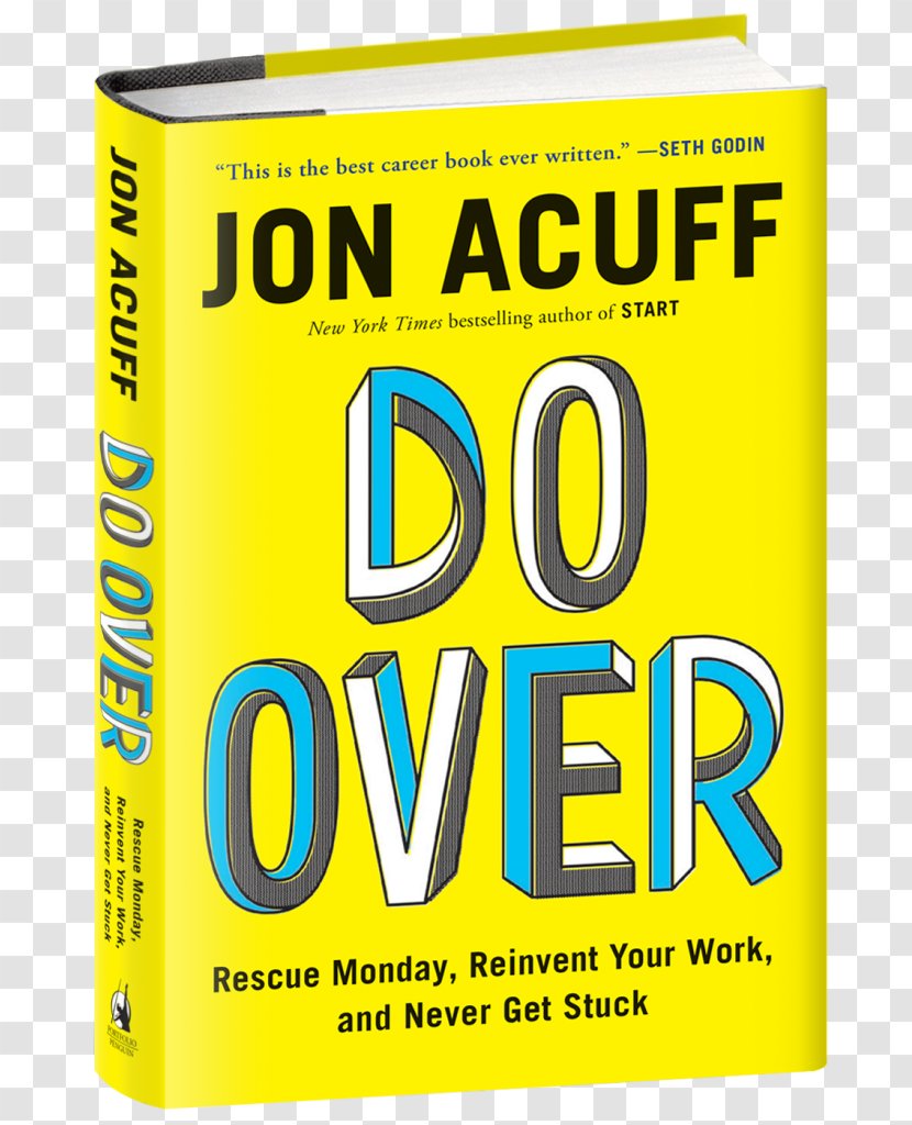 Do Over: Rescue Monday, Reinvent Your Work, And Never Get Stuck Finish: Give Yourself The Gift Of Done Amazon.com Start Stuff Christians Like - Yellow - Book Transparent PNG