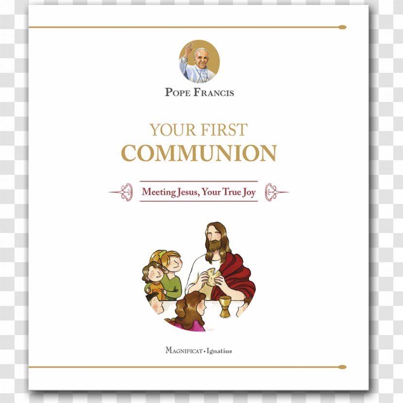 Your First Communion: Meeting Jesus, True Joy The Last Days Of Jesus: His Life And Times Devotion To Mary Eucharist - Jesus - Communion Bread Transparent PNG