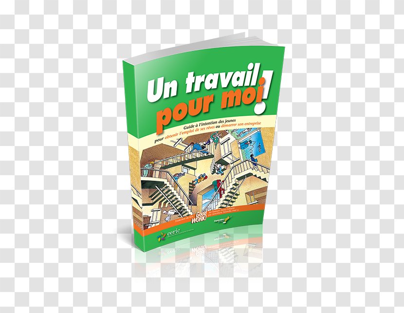 Un Travail Pour Moi! Guide à L'intention Des Jeunes Obtenir L'emploi De Ses Rêves Ou Démarrer Son Entreprise Employment Job Hunting Labor Publishing - Good Work Transparent PNG