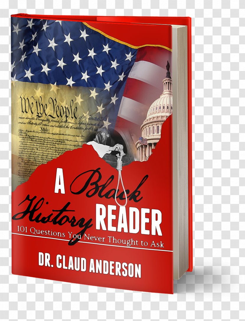 A Black History Reader: 101 Questions You Never Thought To Ask PowerNomics: The National Plan Empower America Labor, White Wealth - Claud Anderson - Book Transparent PNG