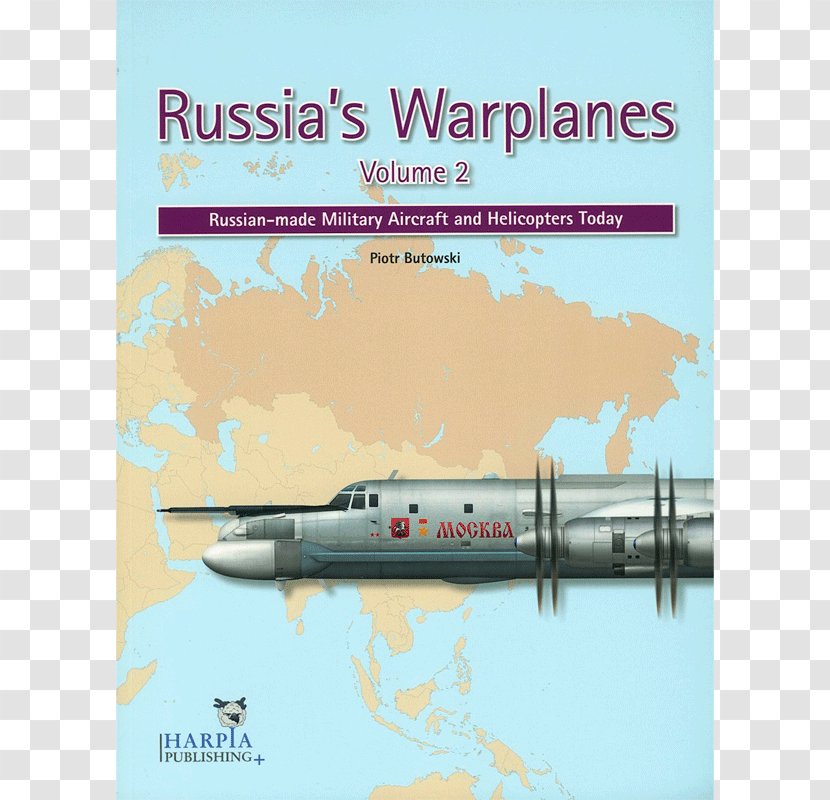 Russia's Warplanes: Russian-made Military Aircraft And Helicopters Today Soviet Cold War Weaponry: Aircraft, Warships Missiles - Book Transparent PNG