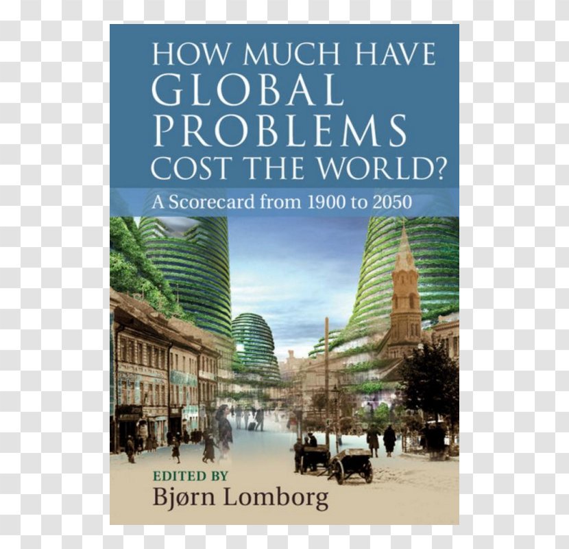 How Much Have Global Problems Cost The World? A Scorecard From 1900 To 2050 Issue Book Copenhagen Consensus Center Climate Change - Advertising Transparent PNG