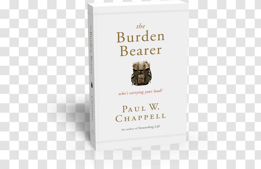 The Burden Bearer: Who's Carrying Your Load? Value Of Christian Education Book Striving Together Publications Hardcover - Emotion Transparent PNG
