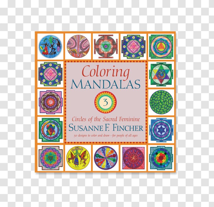Coloring Mandalas 1 Circles Of The Sacred Feminine Creating Mandalas: For Insight, Healing, And Self-expression Book Transparent PNG