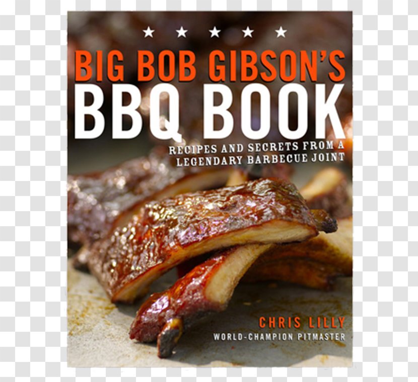 Big Bob Gibson's BBQ Book: Recipes And Secrets From A Legendary Barbecue Joint Fire Smoke: Pitmaster's Gibson Bar-B-Q Cookbook - Dish Transparent PNG
