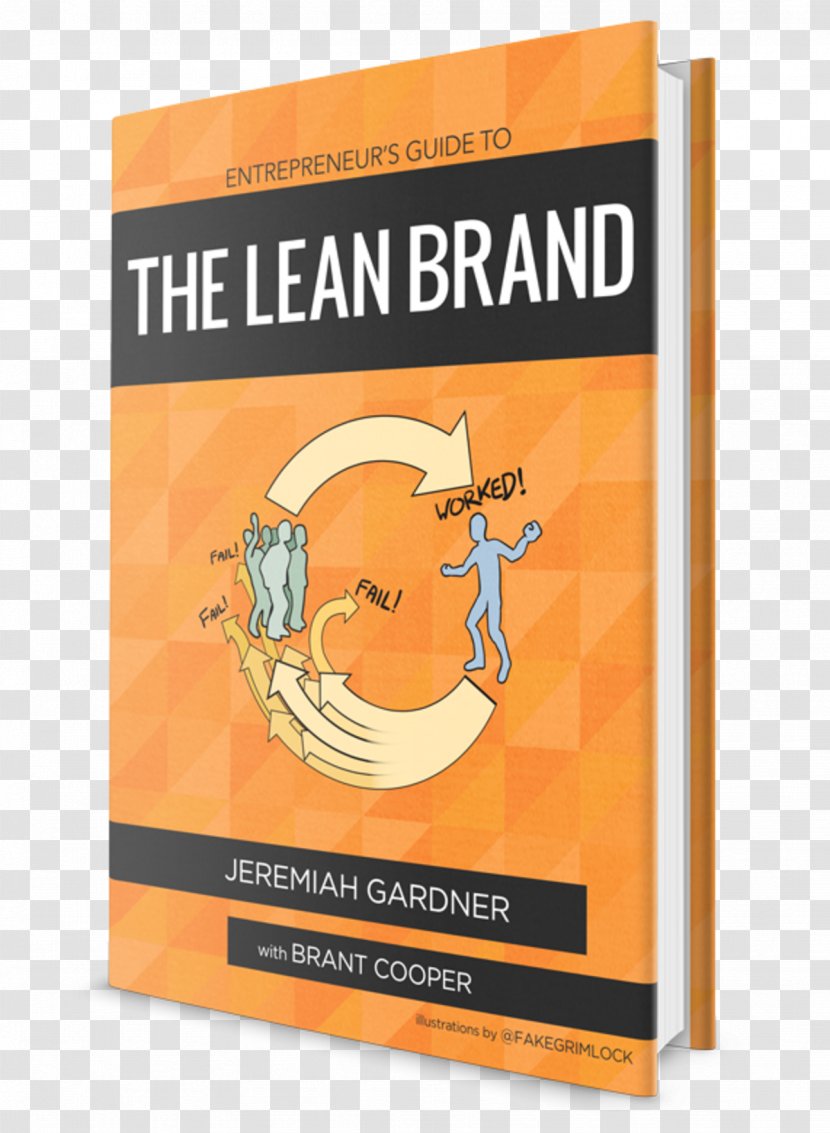 Entrepreneur's Guide To The Lean Brand: How Brand Innovation Transforms Organizations, Discovers New Value And Creates Passionate Customers Entrepreneurship Management Business Transparent PNG