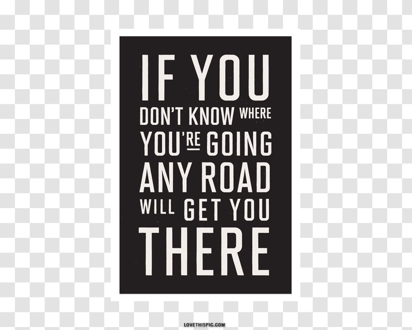 If You Don't Know Where Are Going, Any Road Will Take There. Pinterest Stölting Service Group Font - Brand - Dont Transparent PNG