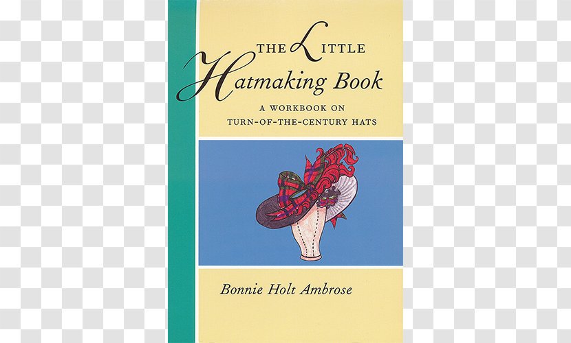 Corsets: Historic Patterns And Techniques Of Fashion The Little Hatmaking Book: A Workbook On Turn-of-the-century Hats Reflections Pattern - Text - Book Transparent PNG