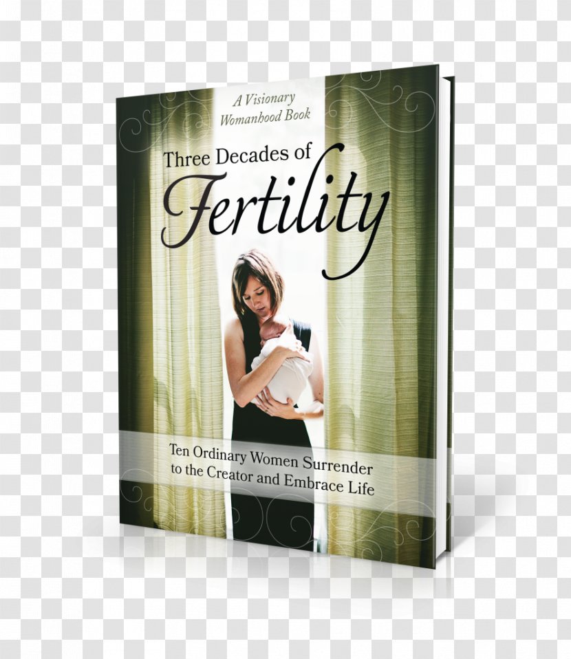 Three Decades Of Fertility: Ten Ordinary Women Surrender To The Creator And Embrace Life Book Parent Hacks: 134 Genius Shortcuts For With Kids Childbirth - Fertility Transparent PNG